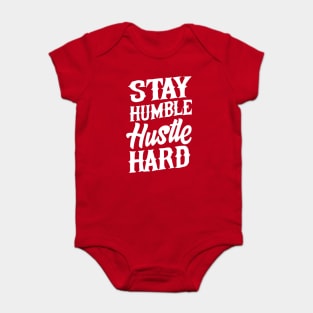 Stay Humble Hustle Hard Baby Bodysuit